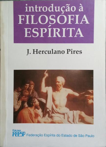 INTRODUÇÃO À FILOSOFIA ESPÍRITA. [2.ª EDIÇÃO]