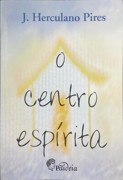 O CENTRO ESPÍRITA. [3.ª EDIÇÃO]