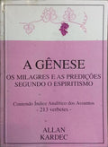 A GÉNESE, OS MILAGRES E AS PROFECIAS SEGUNDO O ESPIRITISMO. [19.ª EDIÇÃO]