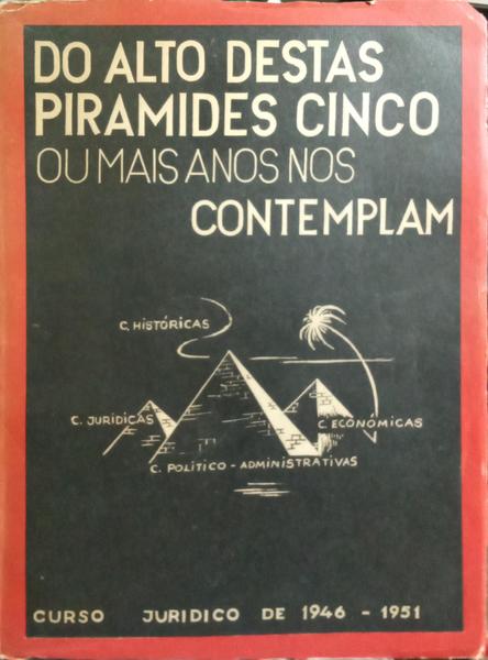 DO ALTO DAQUELAS PIRÂMIDES CINCO OU MAIS ANOS CONTEMPLAM.