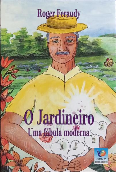 O JARDINEIRO: UMA FÁBULA MODERNA. [1.ª EDIÇÃO]