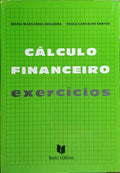 CÁLCULO FINANCEIRO: EXERCÍCIOS. [1.ª EDIÇÃO]