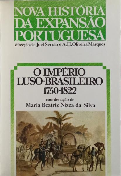 O IMPÃ‰RIO LUSO-BRASILEIRO 1750-1822. [ENC.]