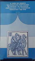A VISÃƒO DO ORIENTE NA LITERATURA PORTUGUESA DE VIAGENS: OS VIAJANTES PORTUGUESES E OS ITINERÃRIOS TERRESTRES (1560-1670).