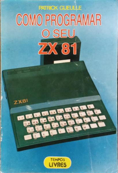 COMO PROGRAMAR O SEU ZX 81.