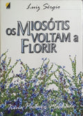 OS MIOSÓTIS VOLTAM A FLORIR. [13.ª EDIÇÃO]