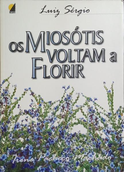 OS MIOSÓTIS VOLTAM A FLORIR. [13.ª EDIÇÃO]