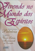 VIVENDO NO MUNDO DOS ESPÍRITOS.