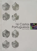 16 CASTAS PORTUGUESAS, 16 ENÓLOGOS E 16 VINHOS. [1.ª EDIÇÃO]