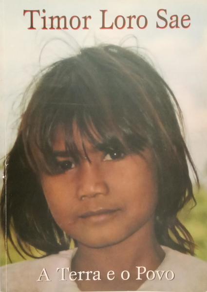 TIMOR LORO SAE: A TERRA E O POVO. [1.ª EDIÇÃO]