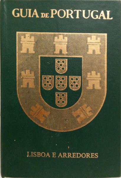 GUIA DE PORTUGAL I: GENERALIDADES, LISBOA E ARREDORES. [VOLUME I, 2.ª REIMP.]