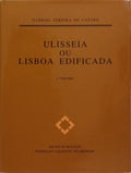 ULISSEIA OU LISBOA EDIFICADA. [2 VOLS.]