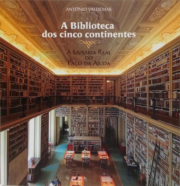 A BIBLIOTECA DOS CINCO CONTINENTES: A LIVRARIA REAL DO PAÃ‡O DA AJUDA.