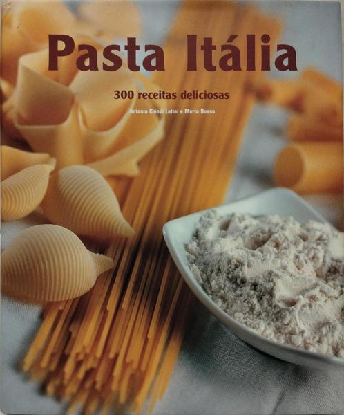 PASTA ITÁLIA: 300 RECEITAS DELICIOSAS.