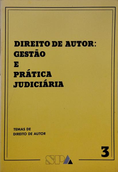 DIREITO DE AUTOR, GESTÃO E PRÁTICA JUDICIÁRIA. [1.ª Edição]