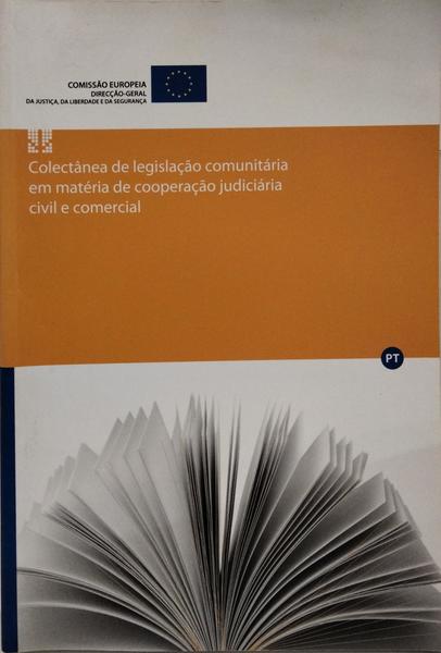 COLECTÂNEA DE LEGISLAÇÃO COMUNITÁRIA EM MATÉRIA DE COOPERAÇÃO JUDICIÁRIA CIVIL E COMERCIAL.