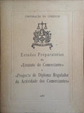 ESTUDOS PREPARATÓRIOS DO «ESTATUTO DO COMERCIANTE» E «PROJECTO DE DIPLOMA REGULADOR DA ACTIVIDADE DOS COMERCIALNTES».