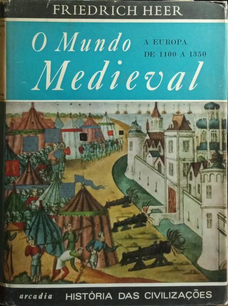 O MUNDO MEDIEVAL: A EUROPA DE 1100 A 1350.
