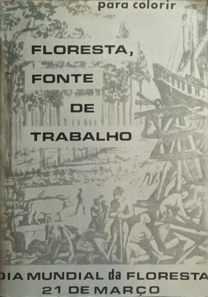 FLORESTA, FONTE DE TRABALHO. [DED. AUTOR]