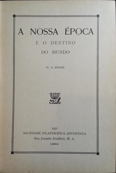 A NOSSA ÉPOCA E O DESTINO DO MUNDO.