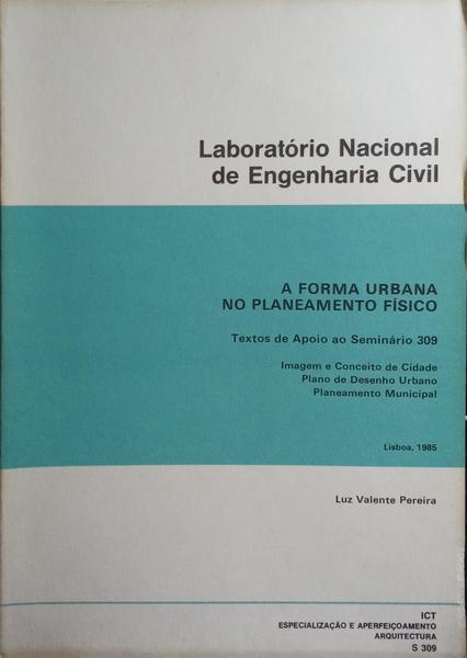 A FORMA URBANA NO PLANEAMENTO FÍSICO: IMAGEM E CONCEITO DE CIDADE, PLANO DE DESENHO URBANO, PLANEAMENTO MUNICIPAL.