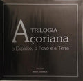 TRILOGIA AÇORIANA: O ESPÍRITO, O POVO E A TERRA.