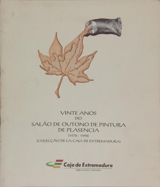 VINTE ANOS DO SALÃO DE OUTONO DE PINTURA DE PLASENCIA (1978-1998).