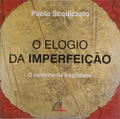 O ELOGIO DA IMPERFEIÇÃO.