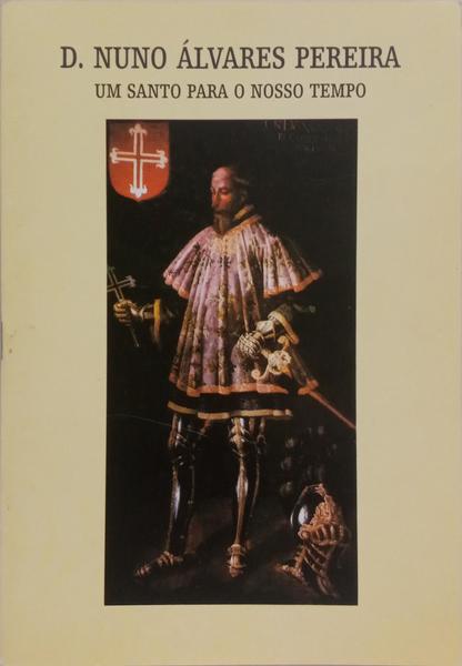 FUTURA REAL, BOLETIM DA FUNDAÇÃO DOM MANUEL II: NUNO DE SANTA MARIA ÁLVARES PEREIRA, UM SANTO PARA O NOSSO TEMPO.