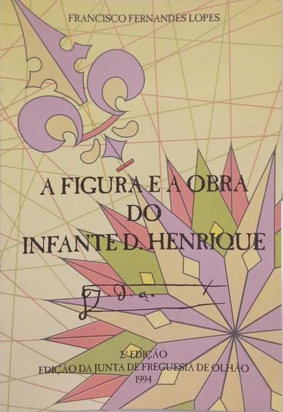 A FIGURA E A OBRA DO INFANTE D. HENRIQUE.
