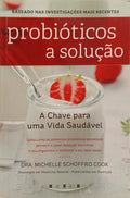 PROBIÓTICOS, A SOLUÇÃO. A CHAVE PARA UMA VIDA SAUDÁVEL.