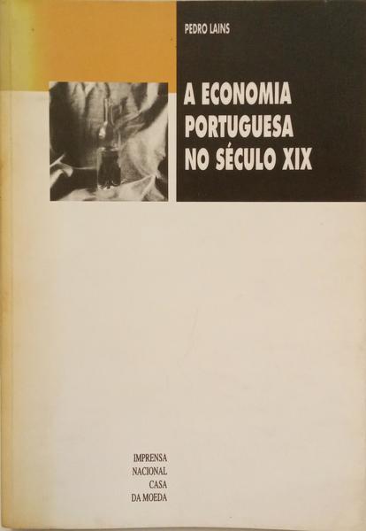 A ECONOMIA PORTUGUESA NO SÉCULO XIX: CRESCIMENTO ECONÓMICO E COMÉRCIO EXTERNO, 1851-1913.