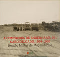 A COMPANHIA DE ENGENHARIA 651: CABO DELGADO, 1964-1966. REGIÃO MILITAR DE MOÇAMBIQUE. [DEDICATÓRIA]