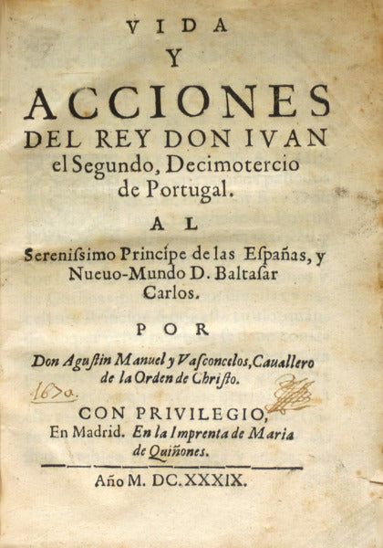 VIDA Y ACCIONES DEL REY DON IVAN EL SEGUNDO, DECIMOTERCIO DE PORTUGAL.