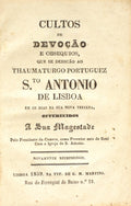 CULTOS DE DEVOÇÃO E OBSEQUIOS QUE SE DEDICÃO AO THAUMATURGO PORTUGUEZ S.TO ANTONIO DE LISBOA