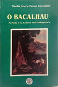 O BACALHAU, NA VIDA E NA CULTURA DOS PORTUGUESES.