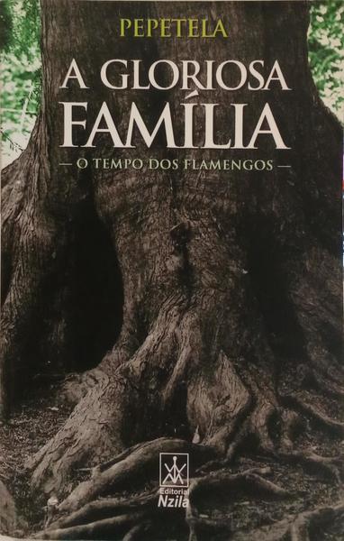 A GLORIOSA FAMÍLIA: O TEMPO DOS FLAMENGOS.