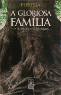 A GLORIOSA FAMÍLIA: O TEMPO DOS FLAMENGOS.