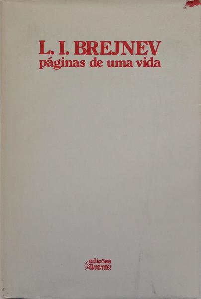 LEONID ILITCH BREJNEV: PÁGINAS DE UMA VIDA.