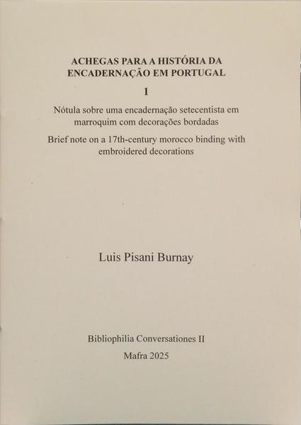 ACHEGAS PARA A HISTÓRIA DA ENCADERNAÇÃO EM PORTUGAL 1: NÓTULA SOBRE UMA ENCADERNAÇÃO SETECENTISTA EM MARROQUIM COM DECORAÇÕES BORDADAS.