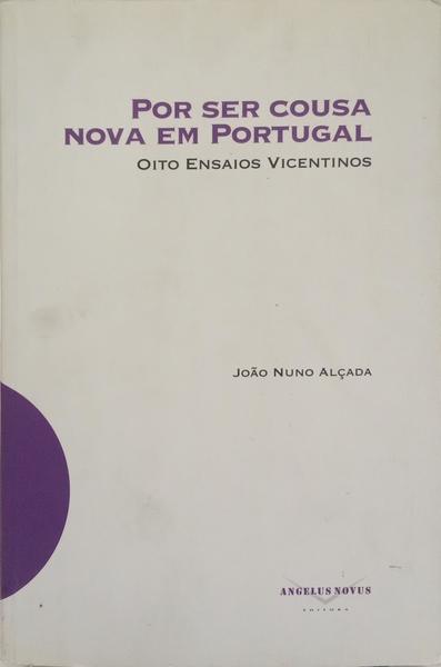 POR SER CAUSA NOVA EM PORTUGAL. OITO ENSAIOS VICENTINOS.