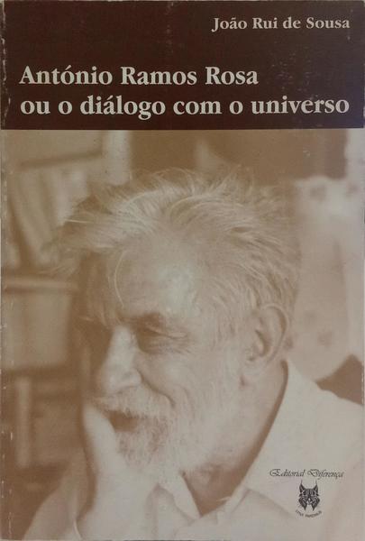 ANTÓNIO RAMOS ROSA OU O DIÁLOGO COM O UNIVERSO.