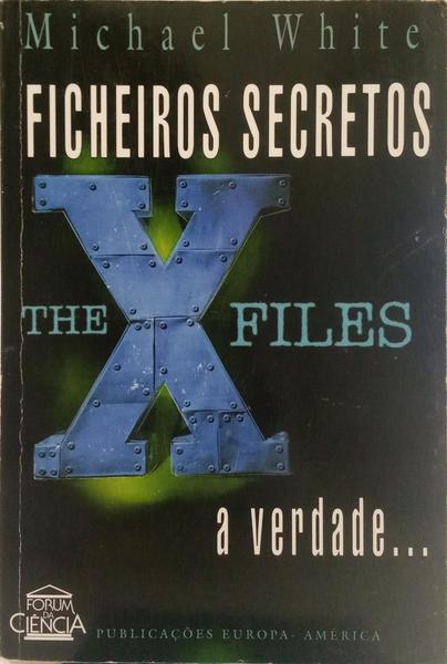 FICHEIROS SECRETOS, A VERDADE.