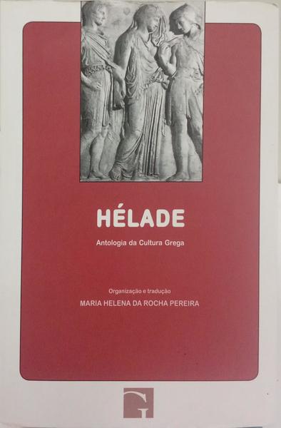 HÉLADE, ANTOLOGIA DA CULTURA GREGA. [10.ª EDIÇÃO]