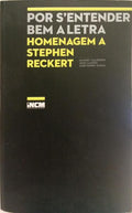 POR S'ENTENDER BEM A LETRA, HOMENAGEM A STEPHEN RECKERT.