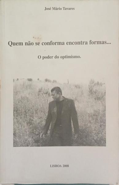 QUEM NÃO SE CONFORMA ENCONTRA FORMAS... O PODER DO OPTIMISMO.