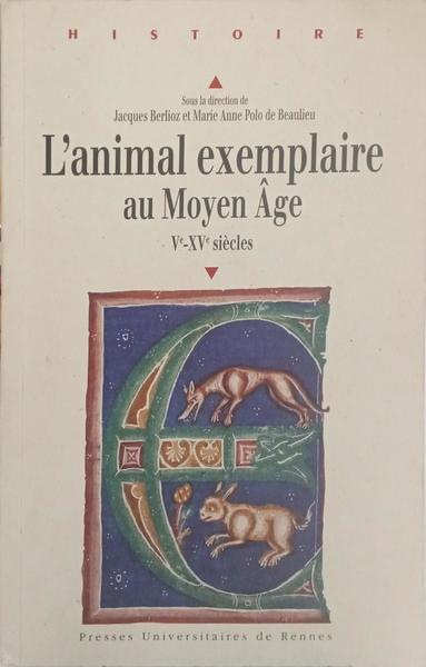 L'ANIMAL EXEMPLAIRE AU MOYEN ÂGE (VE-XVE SIÈCLE).