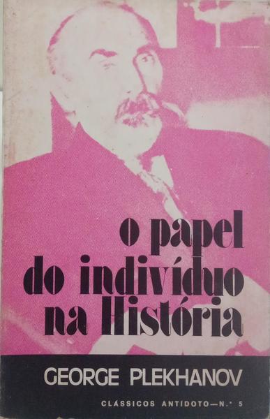 O PAPEL DO INDIVÍDUO NA HISTÓRIA.