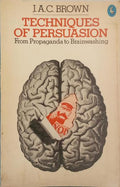 TECHNIQUES OF PERSUASION: FROM PROPAGANDA TO BRAINWASHING.