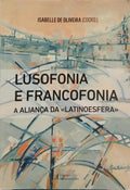 LUSOFONIA E FRANCOFONIA: A ALIANÇA DA «LATINOESFERA».